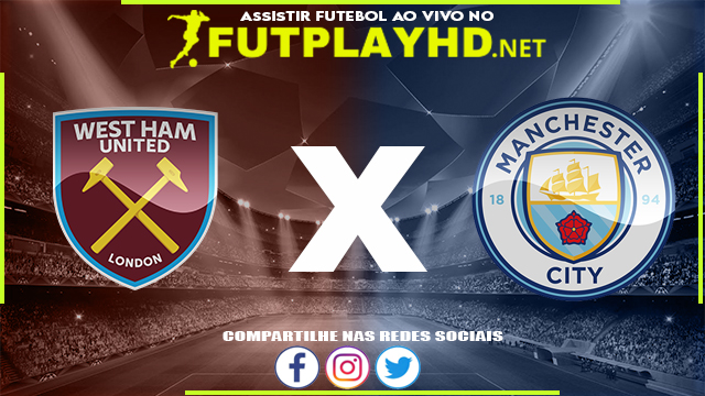 Assistir West Ham x Manchester City AO VIVO Online 07/08/2022