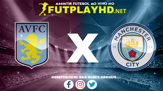 Assistir Aston Villa x Manchester City AO VIVO Online 03/09/2022