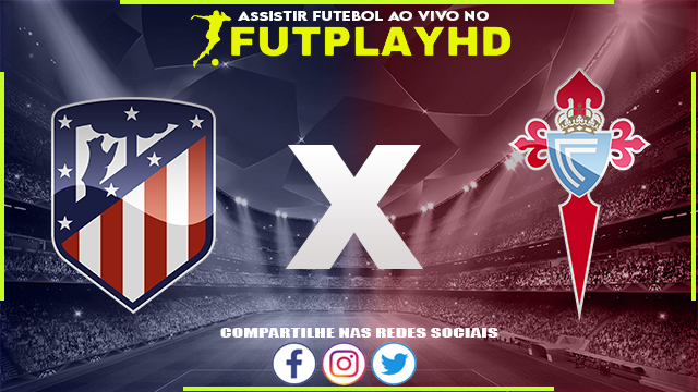 Assistir Atlético Madrid x Celta de Vigo Ao Vivo Online HD 10/09/2022