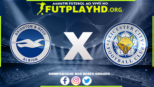 Assistir Brighton x Leicester AO VIVO Online 04/09/2022