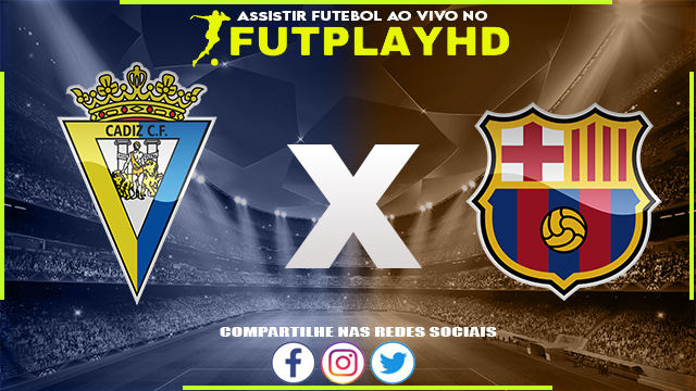 Assistir Cadiz x Barcelona Ao Vivo Online HD 10/09/2022