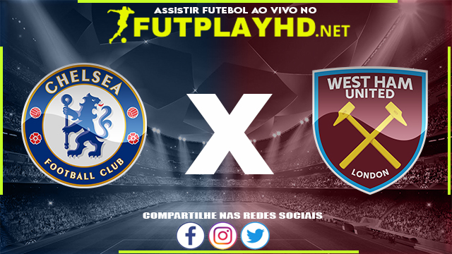 Assistir Chelsea x West Ham AO VIVO Online 03/09/2022