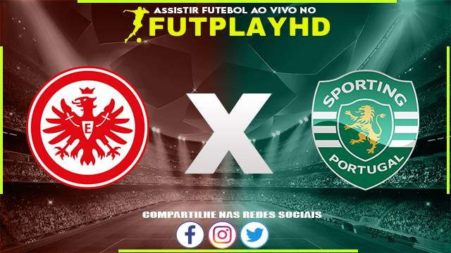 Assistir Frankfurt x Sporting Ao Vivo Online HD 07/09/2022