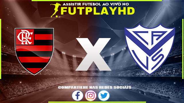 Assistir Flamengo x Vélez Sarsfield Ao Vivo Online HD 07/09/2022