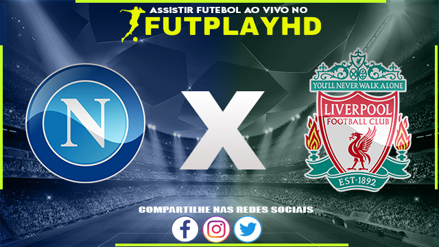 Assistir Napoli x Liverpool Ao Vivo Online HD 07/09/2022