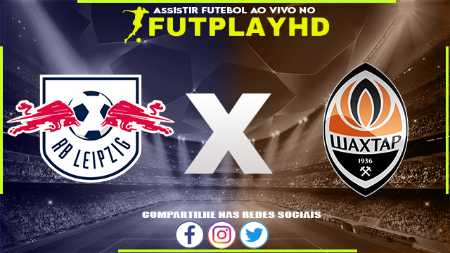 Assistir RB Leipzig x Shakhtar Donetsk AO VIVO Online 06/09/2022