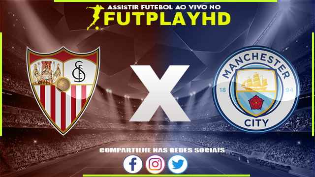 Assistir Sevilla x Manchester City AO VIVO Online 06/09/2022