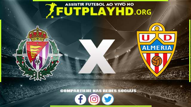 Assistir Valladolid x Almería AO VIVO Online 05/09/2022