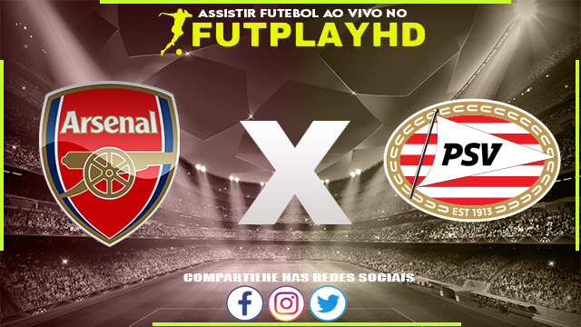 Assistir Arsenal x PSV AO VIVO Online 20/10/2022 Grátis