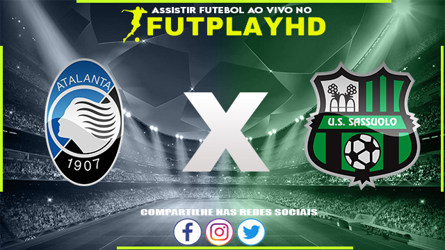 Assistir Atalanta x Sassuolo AO VIVO Online 15/10/2022 Grátis