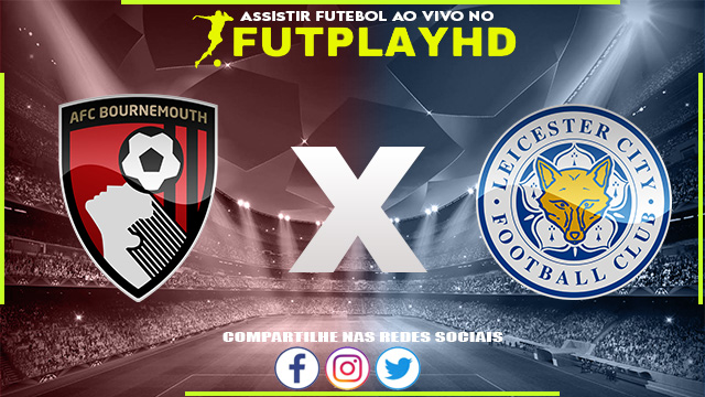 Assistir Bournemouth x Leicester AO VIVO Online 08/10/2022 Grátis