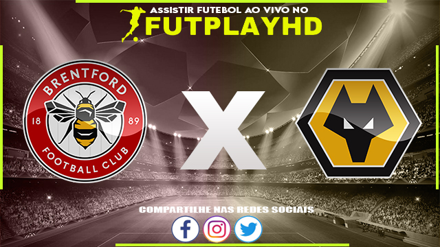 Assistir Brentford x Wolverhampton AO VIVO Online 29/10/2022 Grátis