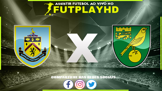 Assistir Burnley x Norwich AO VIVO Online 25/10/2022 Grátis