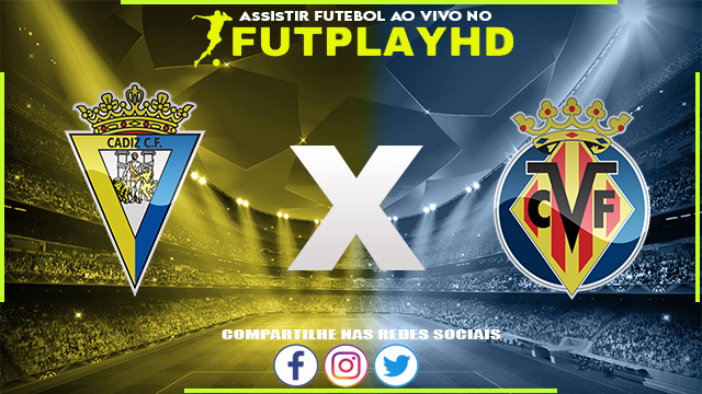 Assistir Cadiz x Villarreal AO VIVO Online 01/10/2022