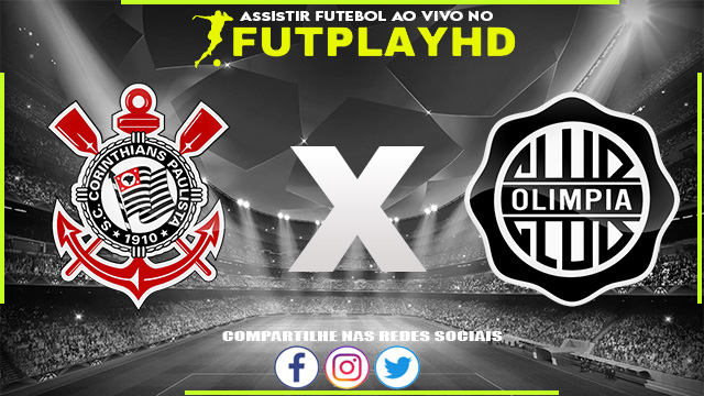 Assistir Corinthians x Olimpia AO VIVO Online 19/10/2022 Grátis