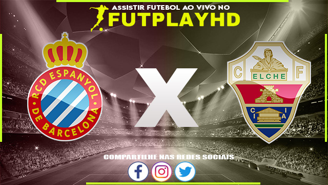 Assistir Espanyol x Elche AO VIVO Online 23/10/2022 Grátis