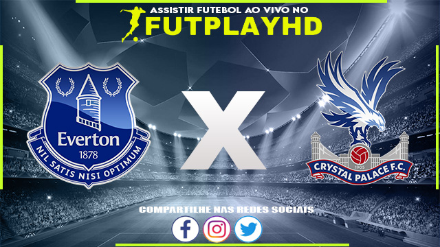 Assistir Everton x Crystal Palace AO VIVO Online 22/10/2022 Grátis