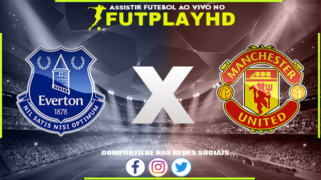 Assistir Everton x Manchester United AO VIVO Online 30/10/2022 Grátis