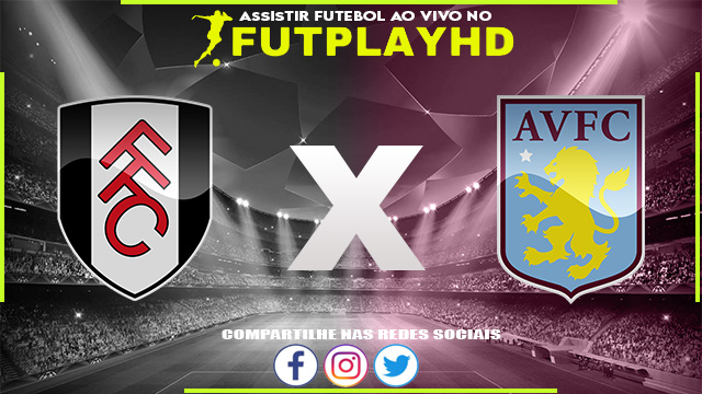 Assistir Fulham x Aston Villa AO VIVO Online 20/10/2022 Grátis