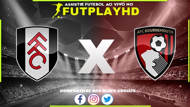 Assistir Fulham x Bournemouth AO VIVO Online 15/10/2022 Grátis