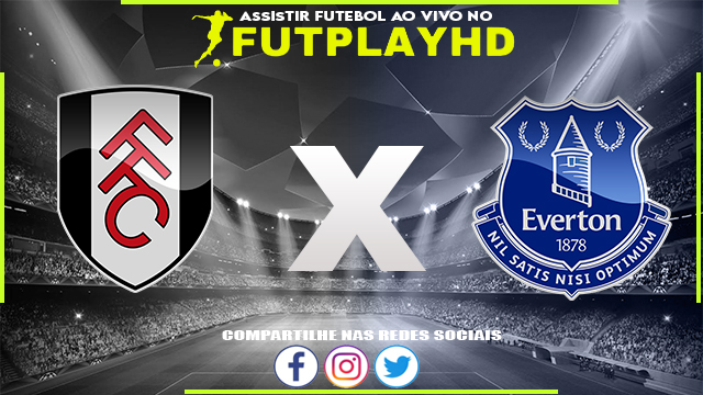 Assistir Fulham x Everton AO VIVO Online 29/10/2022 Grátis