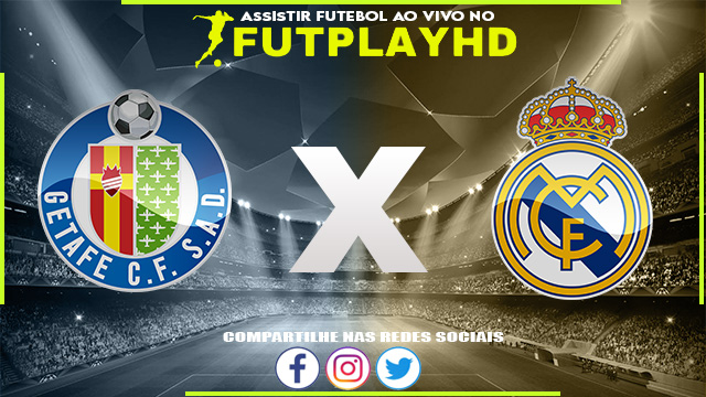 Assistir Getafe x Real Madrid AO VIVO Online 08/10/2022 Grátis