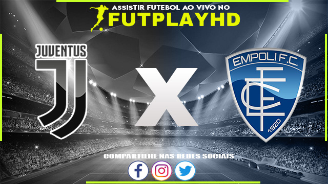 Assistir Juventus x Empoli AO VIVO Online 21/10/2022 Grátis