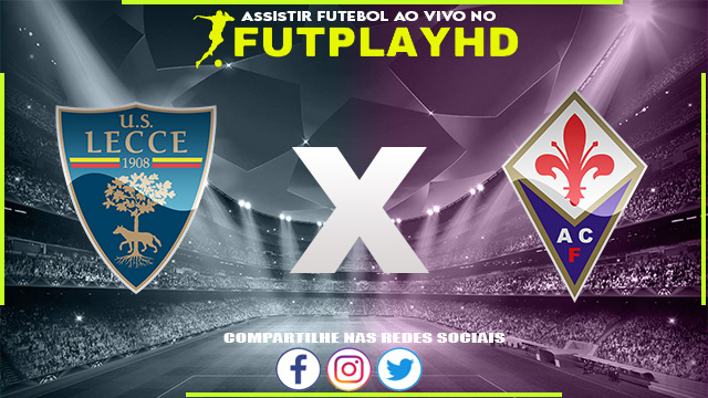 Assistir Lecce x Fiorentina AO VIVO Online 17/10/2022 Grátis