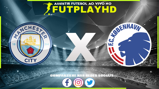 Assistir Manchester City x Copenhaga AO VIVO Online 05/10/2022