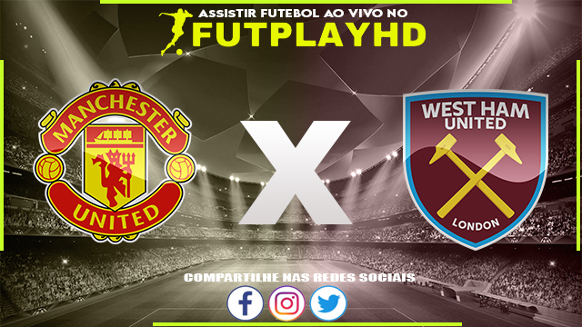 Assistir Manchester United x West Ham AO VIVO Online 30/10/2022 Grátis