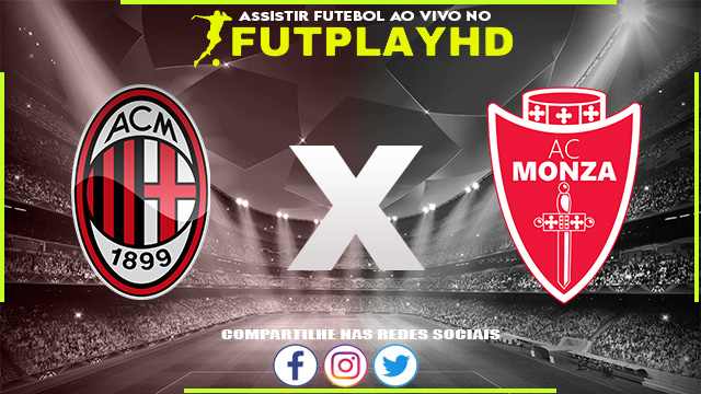 Assistir Milan x Monza AO VIVO Online 22/10/2022 Grátis