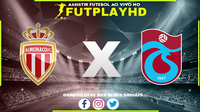 Assistir Mónaco x Trabzonspor AO VIVO Online 06/10/2022 Grátis