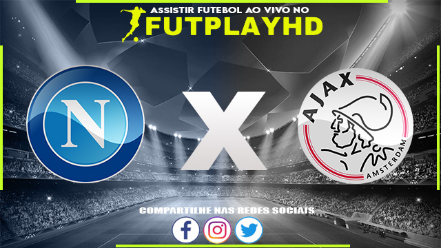 Assistir Napoli x Ajax AO VIVO Online 12/10/2022 Grátis