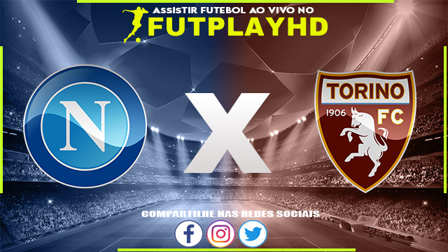 Assistir Napoli x Torino AO VIVO Online 01/10/2022