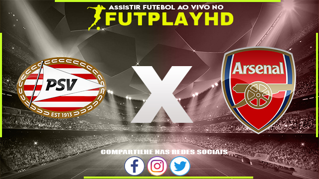 Assistir PSV x Arsenal AO VIVO Online 27/10/2022 Grátis