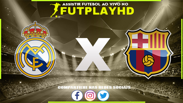 Assistir Real Madrid x Barcelona AO VIVO Online 16/10/2022 Grátis