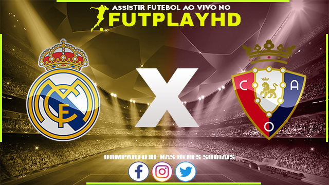 Assistir Real Madrid x Osasuna AO VIVO Online 02/10/2022