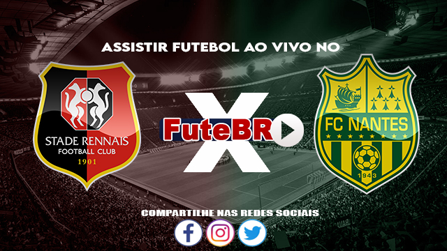 Assistir Rennes x Nantes AO VIVO Online 09/10/2022 Grátis