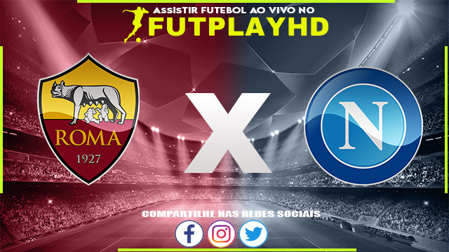 Assistir Roma x Napoli AO VIVO Online 23/10/2022 Grátis