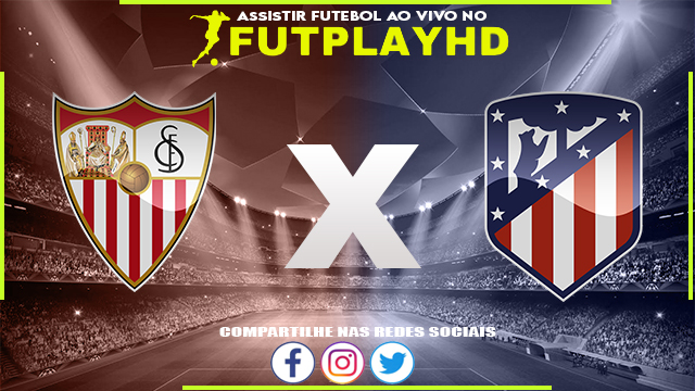 Assistir Sevilla x Atlético Madrid AO VIVO Online 01/10/2022