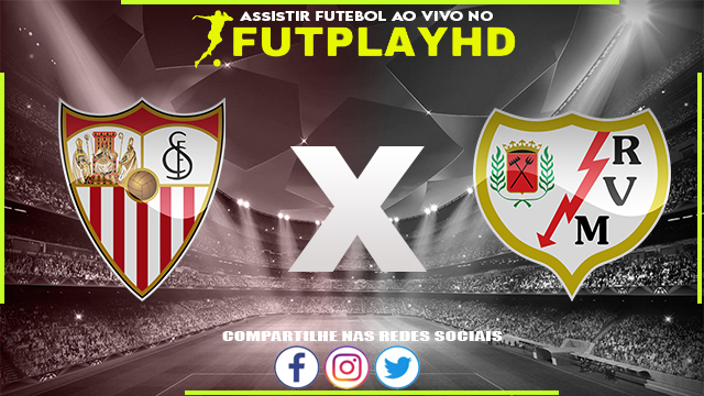 Assistir Sevilla x Rayo Vallecano AO VIVO Online 29/10/2022 Grátis