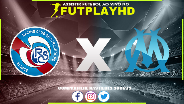 Assistir Strasbourg x Olympique Marseille AO VIVO Online 29/10/2022 Grátis