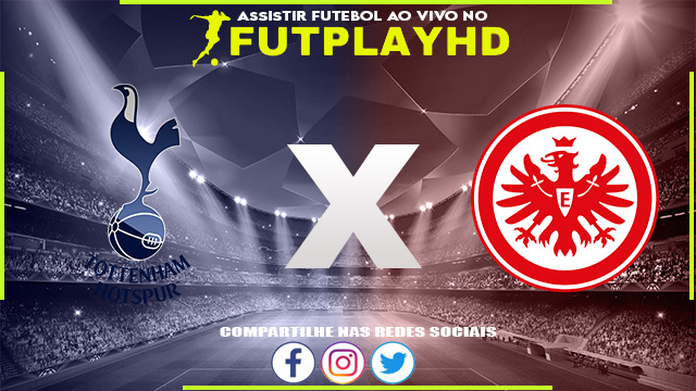 Assistir Tottenham x Eintracht Frankfurt AO VIVO Online 12/10/2022 Grátis