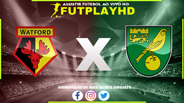 Assistir Watford x Norwich AO VIVO Online 15/10/2022 Grátis