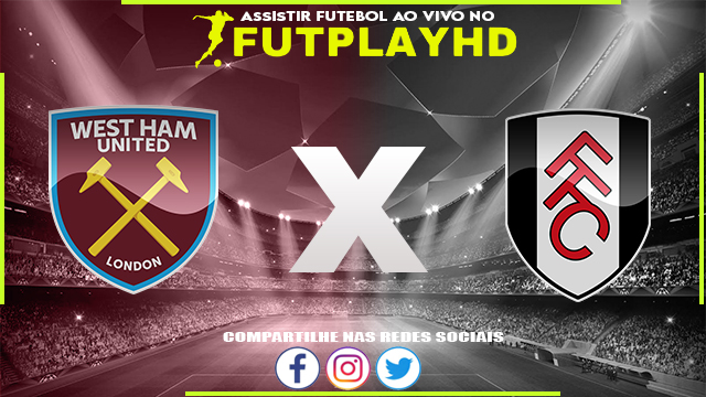 Assistir West Ham x Fulham AO VIVO Online 09/10/2022 Grátis