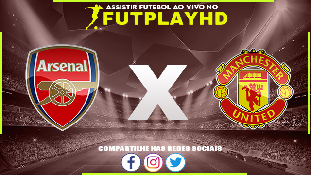 Assistir Arsenal x Manchester United AO VIVO Online 19/11/2022