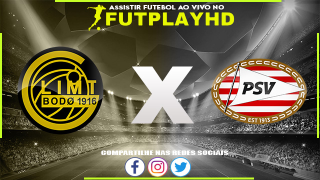 Assistir Bodo/Glimt x PSV AO VIVO Online 03/11/2022 Grátis