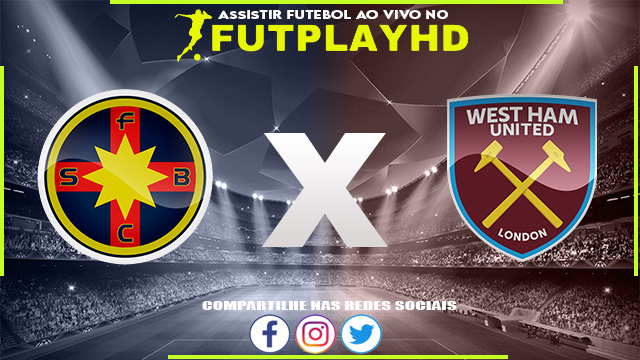 Assistir FCSB x West Ham AO VIVO Online 03/11/2022 Grátis