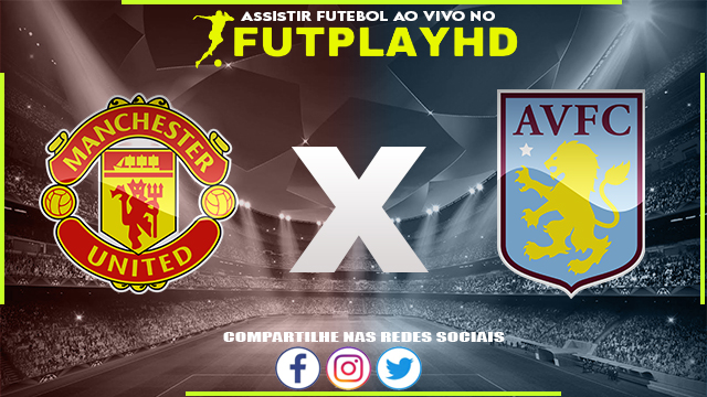 Assistir Manchester United x Aston Villa AO VIVO Online 10/11/2022