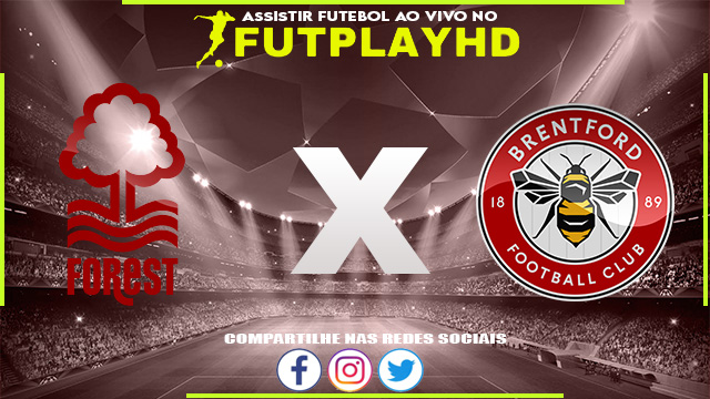 Assistir Nottingham Forest x Brentford AO VIVO Online 05/11/2022 Grátis